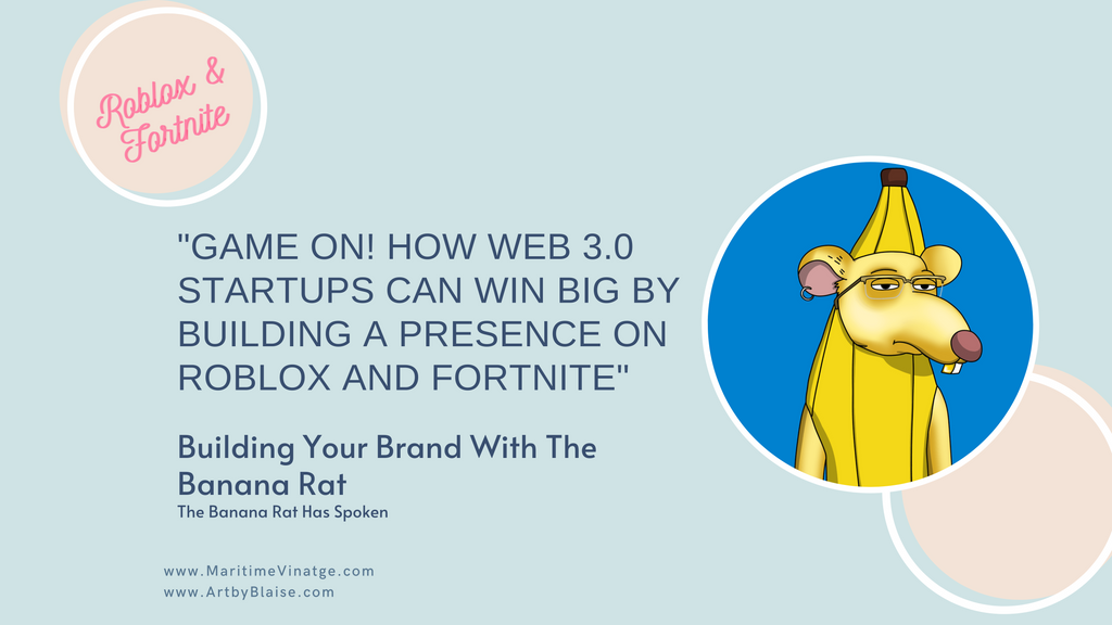 "Game On! How Web 3.0 Startups Can Win Big by Building a Presence on Roblox and Fortnite"