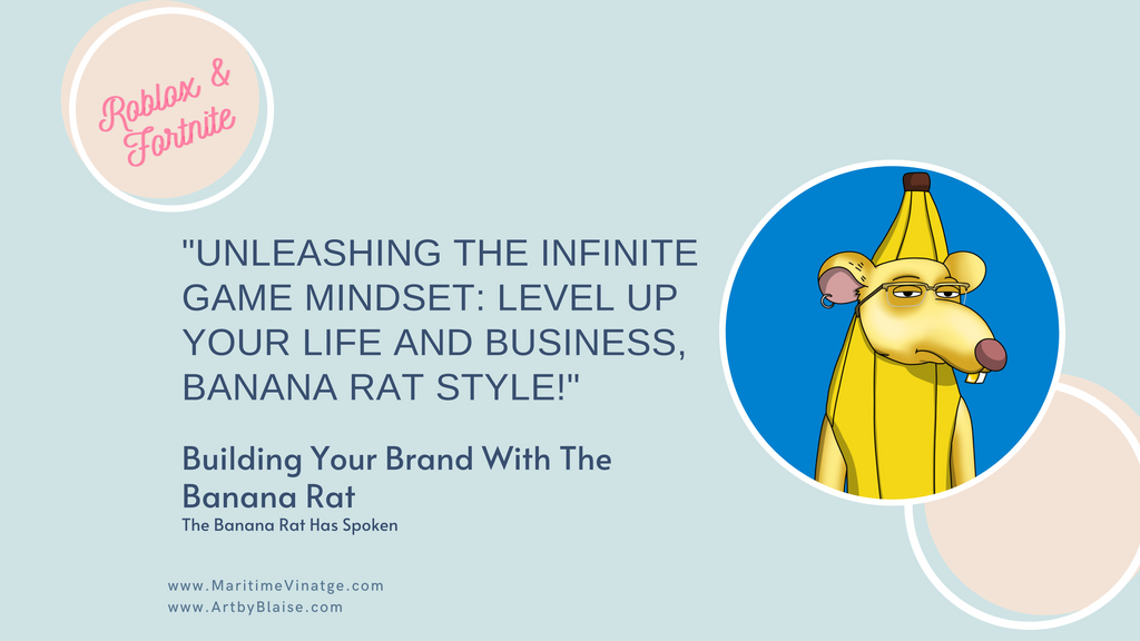 Unleashing the Infinite Game Mindset: Level Up Your Life and Business, Banana Rat Style!